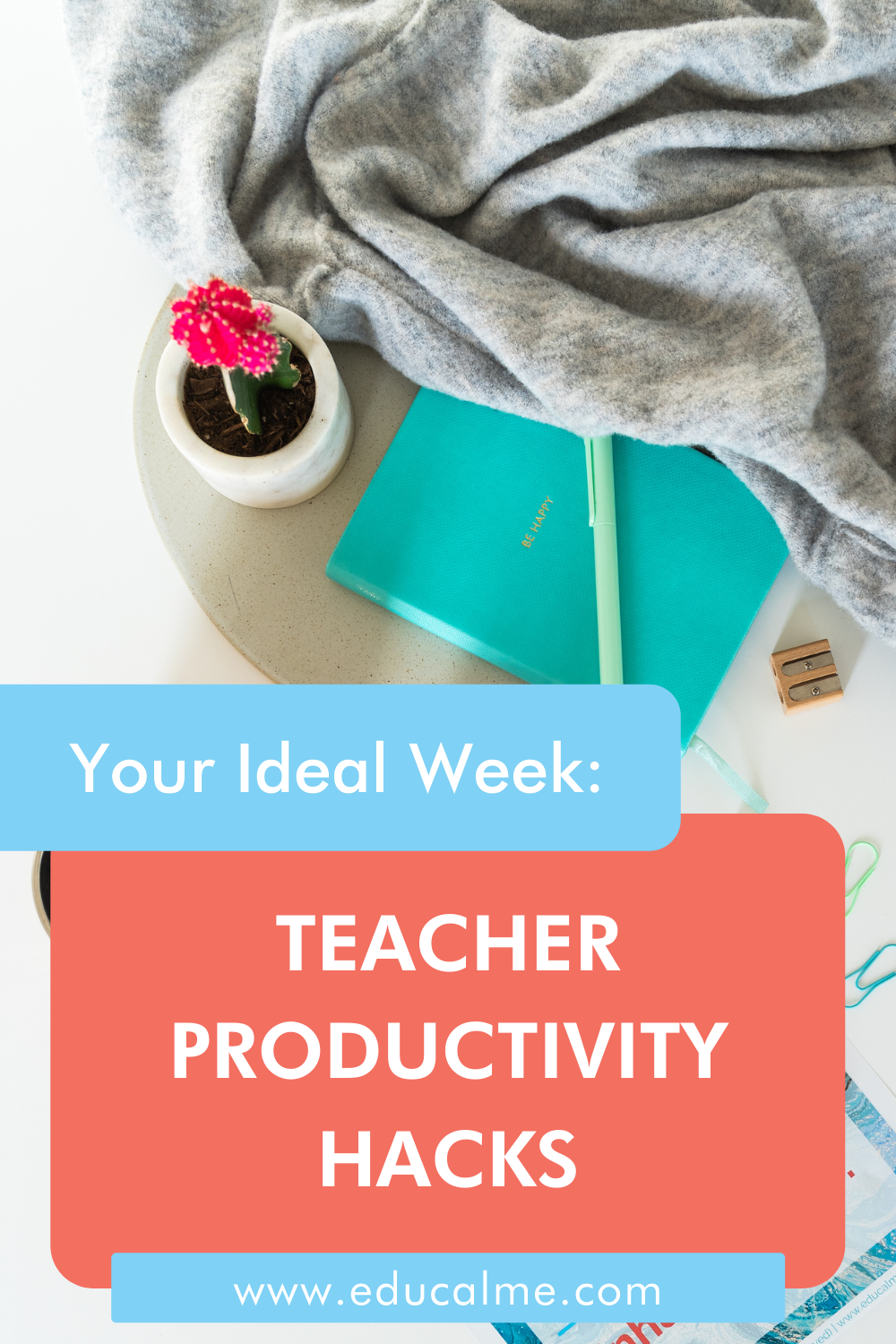 144. Your Ideal Week: Teacher Productivity Hacks - Educalme