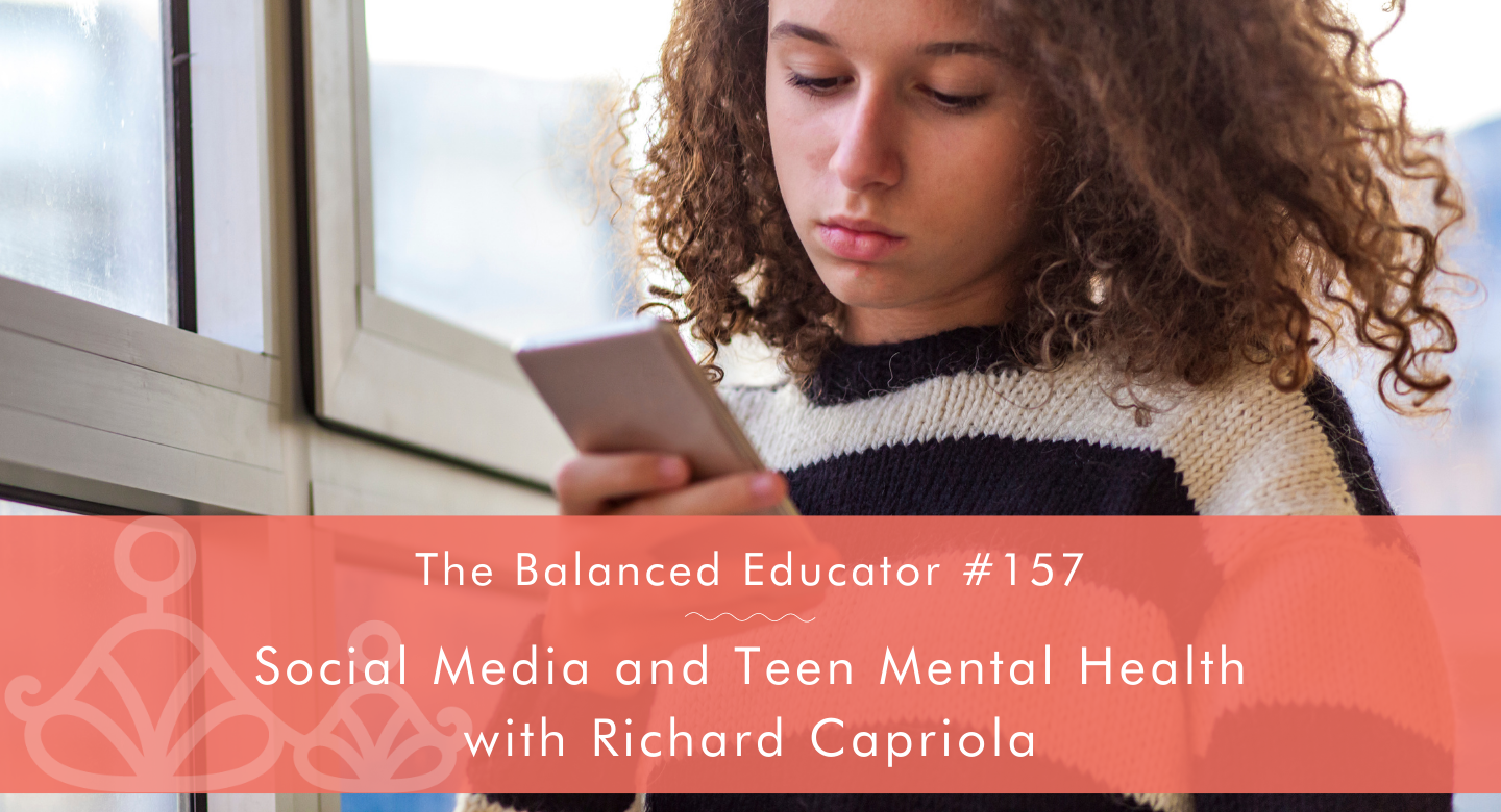 157. Social Media and Teen Mental Health with Richard Capriola - Educalme