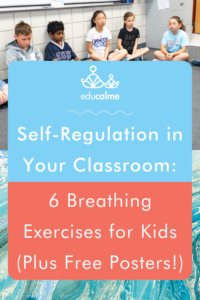 Self-Regulation in Your Classroom: 6 Breathing Exercises for Kids (Plus ...